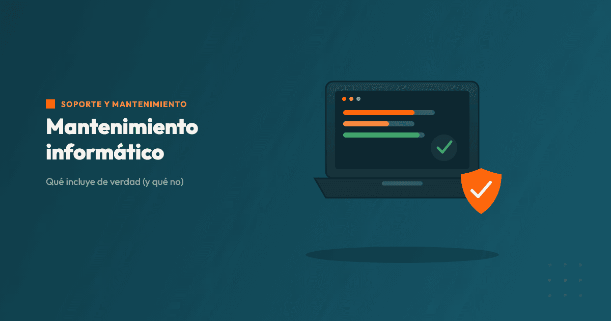 Mantenimiento informático: qué incluye de verdad (y qué no te están contando)